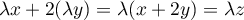 \[\lambda x+2(\lambda y)
  =\lambda(x+2y)
  =\lambda z\]