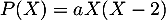 $P(X)=aX(X-2)$