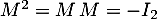 $M^2=M\,M=-I_2$