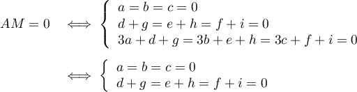 \[\begin{array}{ll}AM=0&\iff\la\begin{array}{l}a=b=c=0\\d+g=e+h=f+i=0\\3a+d+g=3b+e+h=3c+f+i=0\enar\right.\\[2em]
&\iff\la\begin{array}{l}a=b=c=0\\d+g=e+h=f+i=0\enar\right.\enar\]