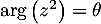 $\arg\left( z^2\rp=\theta$