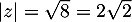 $|z|=\sqrt8=2\sqrt2$