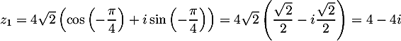 $z_1=4\sqrt2\lp\cos\lp-\dfrac\pi4\rp+i\sin\lp-\dfrac\pi4\rp\rp
  =4\sqrt2\lp\dfrac{\sqrt2}2-i\dfrac{\sqrt2}2\right)
  =4-4i$