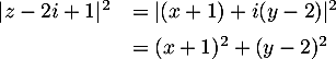 \[\begin{array}{ll}|z-2i+1|^2&=|(x+1)+i(y-2)|^2\\[.5em]
&=(x+1)^2+(y-2)^2\enar\]