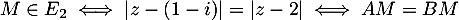 $M\in E_2 \iff |z-(1-i)|=|z-2| \iff AM=BM$