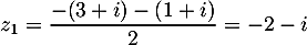 \[z_1=\dfrac{-(3+i)-(1+i)}2=-2-i\]