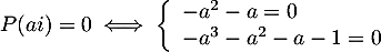 \[P(ai)=0\iff\la\begin{array}{ll}-a^2-a=0\\-a^3-a^2-a-1=0\enar\right.\]