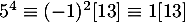 $5^4\equiv(-1)^2[13]\equiv1[13]$