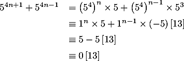 \[\begin{array}{ll}
5^{4n+1}+5^{4n-1}&=\lp5^4\rp^n\tm5+\lp5^4\rp^{n-1}\tm5^3\\[.5em]
&\equiv1^n\tm5+1^{n-1}\tm(-5)\,[13]\\[.5em]
&\equiv5 - 5 \,[13]\\[.5em]
&\equiv0\,[13]
\enar\]