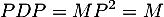 \[PDP=MP^2=M\]