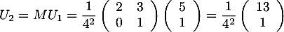 $U_2=MU_1=\dfrac1{4^2}\lp\begin{array}{cc}2&3\\0&1\enar\rp\lp\begin{array}{c}5\\1\enar\rp
  =\dfrac1{4^2}\lp\begin{array}{c}13\\1\enar\rp$