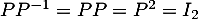 $PP^{-1}=PP=P^2=I_2$