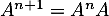 $A^{n+1}=A^nA$