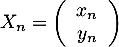 $X_n=\lp\begin{array}{c}x_n\\y_n\enar\rp$