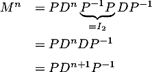 \[\begin{array}{ll}
  M^n&=PD^n\underbrace{P^{-1}P}_{=I_2}DP^{-1}\\[1.6em]
  &=PD^nDP^{-1}\\[.6em]
  &=PD^{n+1}P^{-1}
  \enar\]