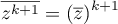 $\overline{z^{k+1}}=\lp\overline{z}\rp^{k+1}