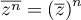 $\overline{z^n} = \lp\overline{z}\rp^n