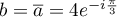 $b=\overline{a}=4e^{-i\frac\pi3}