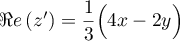 $\Re e\left( z'\right)
  =\dfrac13\Bigl( 4x-2y\Bigr)