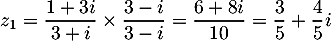 $z_1=\dfrac{1+3i}{3+i}\tm\dfrac{3-i}{3-i}=\dfrac{6+8i}{10}=\dfrac35+\dfrac45i$