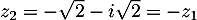 $z_2=-\sqrt2-i\sqrt2=-z_1$