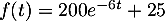 $f(t) = 200 e^{-6t}+25$