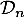 $\mathcal{D}_n$