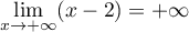 $\dsp\lim_{x\to+\infty}(x-2)=+\infty$