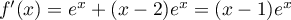 $f'(x)=e^x+(x-2)e^x=(x-1)e^x$