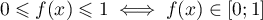 $0\leqslant f(x)\leqslant 1 \iff f(x)\in[0;1]