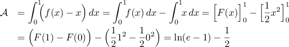 \begin{array}{ll}\mathcal{A}&\dsp=\int_0^1\!\!\Bigl( f(x)-x\Bigr)\,dx
    =\int_0^1\!\!f(x)\,dx-\int_0^1\!\!x\,dx
    =\Bigl[F(x)\Bigr]_0^1-\Bigl[\dfrac12x^2\Bigr]_0^1\\[0.3cm]
    &\dsp=\Bigl(F(1)-F(0)\Bigr)- \Bigl(\dfrac121^2-\dfrac120^2\Bigr)
    =\ln(e-1)-\dfrac12\enar