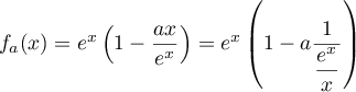 $f_a(x) 
    = e^x\lp1-\dfrac{ax}{e^x}\right)
    =e^x\lp1-a\dfrac{1}{\dfrac{e^x}{x}}\right)
    