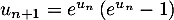 $u_{n+1} = e^{u_n}\left( e ^{u_n}-1\rp$