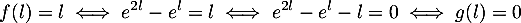 \[f(l)=l\iff e^{2l}-e^l=l\iff e^{2l}-e^l-l=0\iff g(l)=0\]