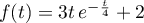 $f(t)=3t\,e^{-\frac{t}4} + 2$