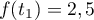 $f(t_1)=2,5$