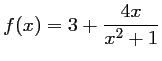 $ f(x)=3+\dfrac{4x}{x^2+1}$