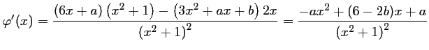 $ \varphi'(x)=\dfrac{\left(6x+a\right)\left(x^2+1\right)-\left(3x^2+ax+b\right)2x}{\left(x^2+1\right)^2}
=\dfrac{-ax^2+(6-2b)x+a}{\left(x^2+1\right)^2}
$