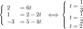 \la\begin{array}{ll} 2&=6t\\1&=2-2t\\-3&=5-4t\enar\right.
\iff\la\begin{array}{ll} t=\dfrac13 \\ t=\dfrac12 \\ t=2\enar\right.