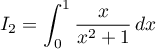 $I_2=\dsp\int_0^1\dfrac{x}{x^2+1}\,dx$