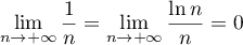 $\dsp\lim_{n\to+\infty}\dfrac{1}{n}=\lim_{n\to+\infty}\dfrac{\ln n}{n}=0$