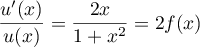 $\dfrac{u'(x)}{u(x)}=\dfrac{2x}{1+x^2}=2f(x)