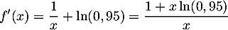 $f'(x)=\dfrac1x+\ln(0,95)=\dfrac{1+x\ln(0,95)}{x}$