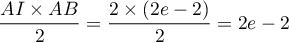 $\dfrac{AI\times AB}{2}=\dfrac{2\times(2e-2)}{2}=2e-2$