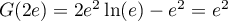 $G(2e)=2e^2\ln(e)-e^2=e^2$