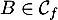 $B\in\mathcal{C}_f$