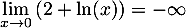 $\dsp\lim_{x\to0} \lp2+\ln(x)\rp=-\infty$