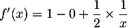 $f'(x)=1-0+\dfrac12\tm\dfrac1x$