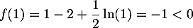 $f(1)=1-2+\dfrac12\ln(1)=-1<0$