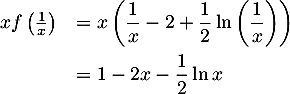 \[\begin{array}{ll}xf\lp\frac1x\rp&=x\lp\dfrac1x-2+\dfrac12\ln\lp\dfrac1x\rp\rp\\[1em]
  &=1-2x-\dfrac12\ln x
  \enar\]